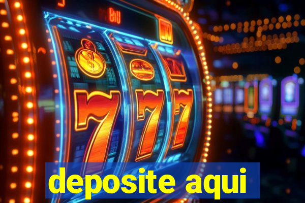 deposite aqui
